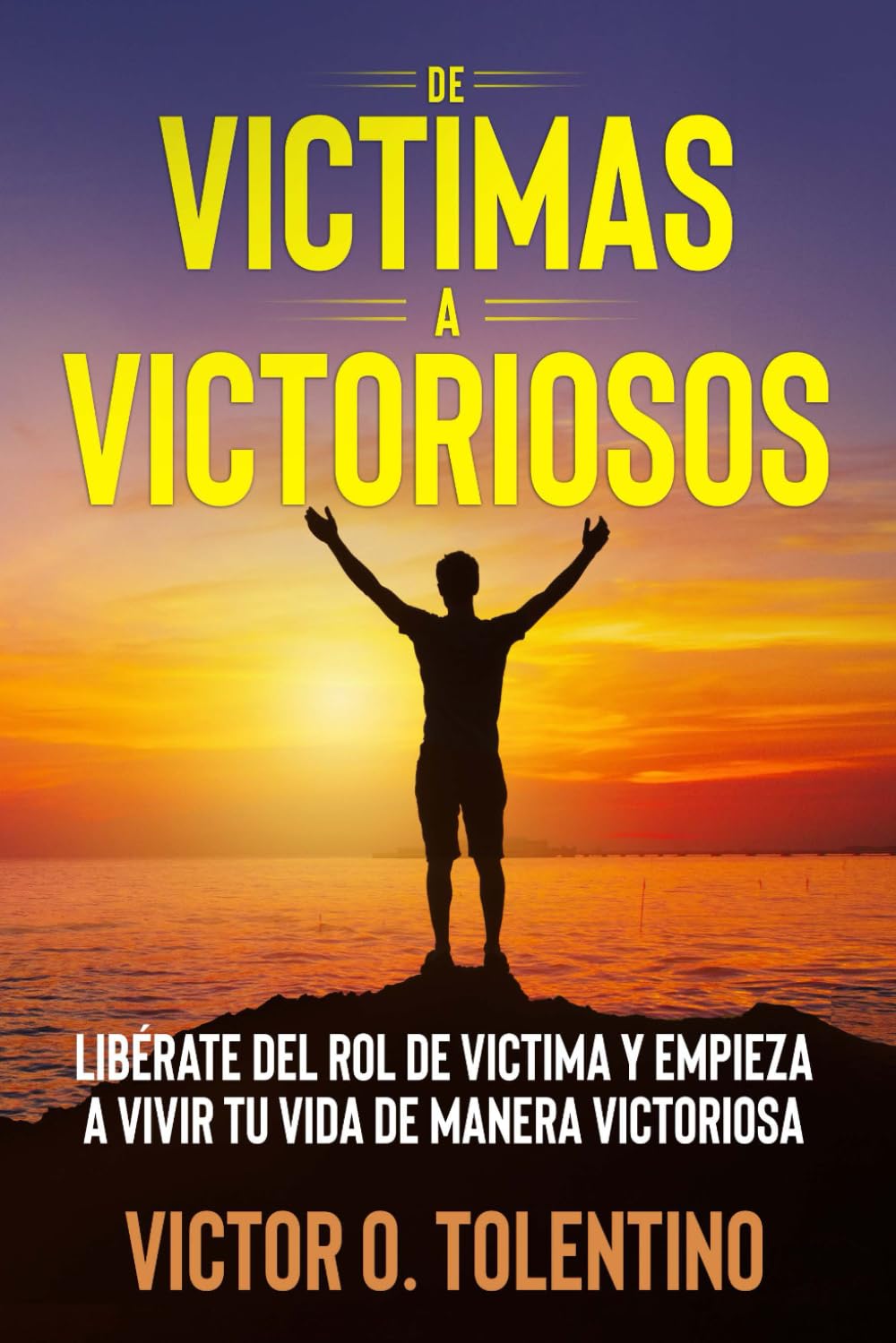 De Víctimas a Victoriosos: Liberate del Rol de Victima y Empieza a Vivir tu Vida de Manera Victoriosa.